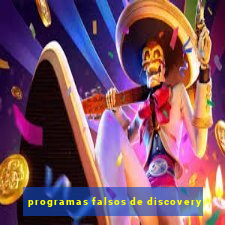 programas falsos de discovery